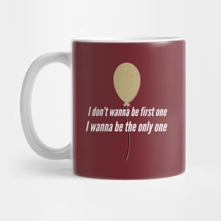 I don't wanna be first one Mug